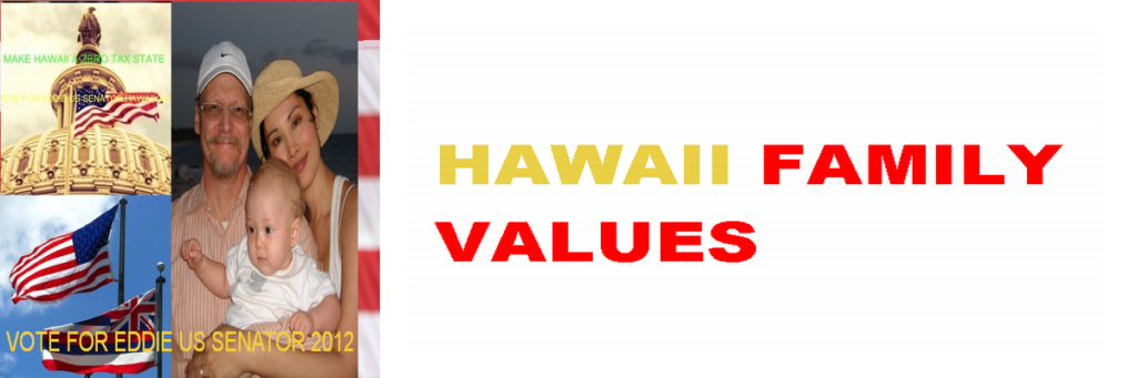 HAWAII ZERO TAX | VOTE FOR EDDIE US SENATOR HAWAII 2012 -ALL PARTIES VOTE FOR EDDIE US SENATE RACE HAWAII 2012 PRIMARY AND GENERAL ELECTION | HAWAII ZERO TAX
